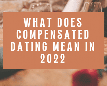 What Does Compensated Dating Mean In 2022